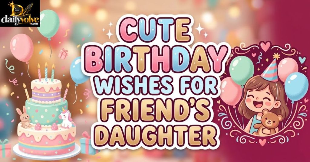 Cute Birthday Wishes For Friendโs Daughter